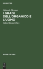 I Gradi Dell'organico E l'Uomo : Introduzione All'antropologia Filosofica - Book