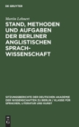 Stand, Methoden Und Aufgaben Der Berliner Anglistischen Sprachwissenschaft - Book