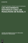 Les Mouvements Nationaux Chez Les Musulmans de Russie, II : La Presse Et Le Mouvement National Chez Les Musulmans de Russie Avant 1920 - Book