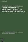 Les Mouvements Nationaux Chez Les Musulmans de Russie, I : Le ?Sultangalievisme? Au Tatarstan - Book