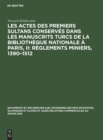 Les Actes Des Premiers Sultans Conserv?s Dans Les Manuscrits Turcs de la Biblioth?que Nationale ? Paris, II: R?glements Miniers, 1390-1512 - Book