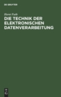 Die Technik Der Elektronischen Datenverarbeitung : Hardware - Software - Book