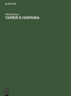 Tars&#774;is&#774; E Hispania : Estudios Hist?rico-Geogr?ficos Y Etimol?gicos Sobre La Colonizaci?n Fenicia de la Pen?nsula Ib?rica. - Book
