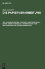 Die Buntpapier-, Tapeten-, Briefumschlag-, D?ten- Oder Papiersack-, Papierw?sche- Und Photographische Papier-Fabrikation - Book