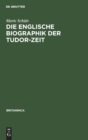 Die Englische Biographik Der Tudor-Zeit - Book