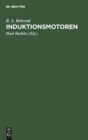 Induktionsmotoren : Ein Kompendium F?r Studirende Und Ingenieure - Book