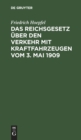Das Reichsgesetz ?ber Den Verkehr Mit Kraftfahrzeugen Vom 3. Mai 1909 - Book