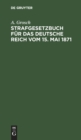 Strafgesetzbuch F?r Das Deutsche Reich Vom 15. Mai 1871 : Zum Gebrauch F?r Polizei-, Sicherheits- Und Kriminalbeamte - Book