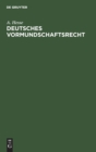 Deutsches Vormundschaftsrecht : Unter Besonderer Ber?cksichtigung Der in Den Bedeutenderen Bundesstaaten Ergangenen Ausf?hrungsbestimmungen - Book