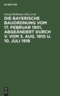 Die Bayerische Bauordnung Vom 17. Februar 1901, Abge?ndert Durch V. Vom 3. Aug. 1910 U. 10. Juli 1918 : Mit Erl?uterungen Und Einem Anhang - Book