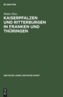 Kaiserpfalzen Und Ritterburgen in Franken Und Th?ringen - Book