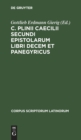 C. Plinii Caecilii Secundi Epistolarum Libri Decem Et Panegyricus - Book