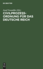 Civilproze?ordnung F?r Das Deutsche Reich : In Der Fassung Des R.-G. Vom 17.V.1898 Nach Der Bekanntmachung Vom 20.5.1898. Handausgabe Mit Erl?uterungen Unter Ber?cksichtigung Der Bayerischen Gesetzgeb - Book