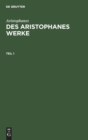 Aristophanes: Des Aristophanes Werke. Teil 1 - Book