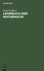 Lehrbuch Der Mathematik : Einf?hrung in Die Differential- Und Integralrechnung Und in Die Analytische Geometrie - Book