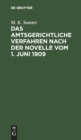 Das Amtsgerichtliche Verfahren Nach Der Novelle Vom 1. Juni 1909 : Unter Ber?cksichtigung Der Streitfragen. F?r Die PRAXIS Systematisch Dargestellt - Book