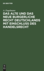 Das Alte Und Das Neue Burgerliche Recht Deutschlands Mit Einschluss Des Handelsrecht - Book