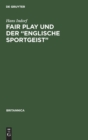 Fair Play und der "Englische Sportgeist" - Book