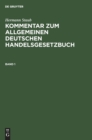 Hermann Staub: Kommentar Zum Allgemeinen Deutschen Handelsgesetzbuch. Band 1 - Book