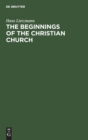 The Beginnings of the Christian Church - Book