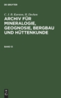 C. J. B. Karsten; H. Dechen: Archiv F?r Mineralogie, Geognosie, Bergbau Und H?ttenkunde. Band 13 - Book