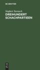Dreihundert Schachpartieen : Mit Dem Bildnis Und Der Autobiographie Des Verfassers - Book