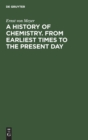 A History of Chemistry. From Earliest Times to the Present Day : Being also an introduction to the study of the science - Book