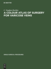 A Colour Atlas of Surgery for Varicose Veins - Book