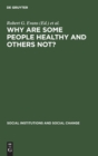 Why Are Some People Healthy and Others Not? : The determinants of health of populations - Book