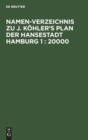 Namen-Verzeichnis zu J. K?hler's Plan der Hansestadt Hamburg 1 : 20000 - Book