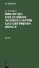 C. F. Gellert: Bibliothek Der Sch?nen Wissenschaften Und Der Freyen K?nste. Band 1 - Book