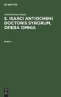 Antiochenus Isaac: S. Isaaci Antiocheni Doctoris Syrorum, Opera Omnia. Pars II - Book