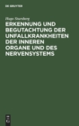 Erkennung Und Begutachtung Der Unfallkrankheiten Der Inneren Organe Und Des Nervensystems : Ein Leitfaden F?r Studierende Und ?rzte - Book