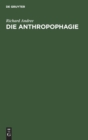 Die Anthropophagie : Eine Ethnographische Studie - Book