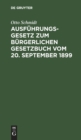 Ausf?hrungsgesetz Zum B?rgerlichen Gesetzbuch Vom 20. September 1899 : Nach Dem Materialen Bearbeitet - Book