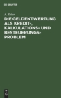 Die Geldentwertung ALS Kredit-, Kalkulations- Und Besteuerungsproblem - Book