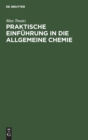 Praktische Einf?hrung in Die Allgemeine Chemie : Versuchs-Berichte - Book
