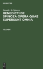 Benedict de Spinoza: Benedicti de Spinoza Opera Quae Supersunt Omnia. Volumen 1 - Book