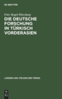 Die Deutsche Forschung in T?rkisch Vorderasien - Book