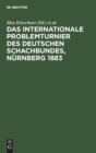 Das Internationale Problemturnier Des Deutschen Schachbundes, N?rnberg 1883 - Book
