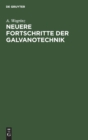 Neuere Fortschritte Der Galvanotechnik : Eine Erg?zung Zu "Die Galvanischen Metallniederschl?ge Und Deren Ausf?hrung" - Book