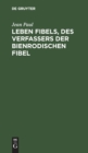 Leben Fibels, Des Verfassers Der Bienrodischen Fibel - Book
