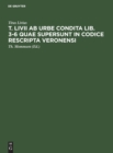 T. LIVII AB Urbe Condita Lib. 3-6 Quae Supersunt in Codice Rescripta Veronensi - Book