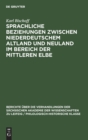 Sprachliche Beziehungen Zwischen Niederdeutschem Altland Und Neuland Im Bereich Der Mittleren Elbe - Book