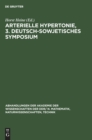 Arterielle Hypertonie, 3. Deutsch-Sowjetisches Symposium : Vom 22. Bis 25. Januar 1980 in Berlin - Book