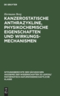 Kanzerostatische Anthrazykline, Physikochemische Eigenschaften Und Wirkungsmechanismen - Book