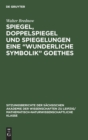 Spiegel, Doppelspiegel und Spiegelungen eine "Wunderliche Symbolik" Goethes - Book