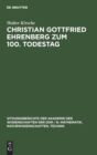 Christian Gottfried Ehrenberg Zum 100. Todestag : Ein Beitrag Zur Geschichte Der Mikroskopischen Hirnforschung - Book