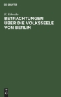 Betrachtungen ?ber Die Volksseele Von Berlin - Book