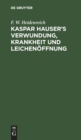 Kaspar Hauser's Verwundung, Krankheit Und Leichen?ffnung - Book